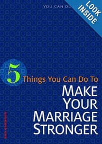 "5 Things You Can Do to Make Marriage Stronger" by Ron Garwood