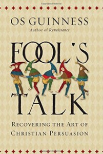"Fool's Talk: Recovering the Art of Christian Persuasion" by Oz Guinness