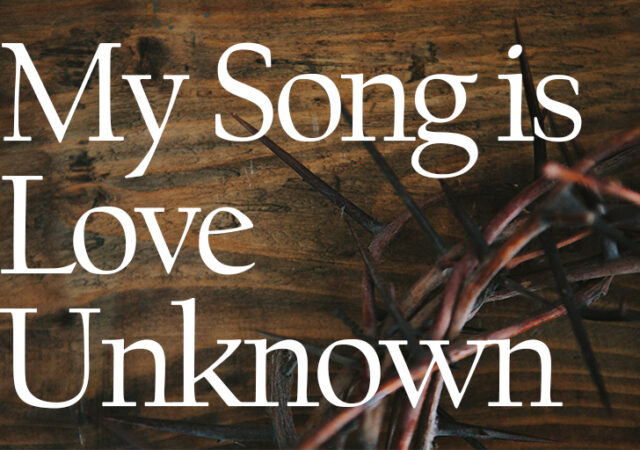 My Song Is Love Unknown