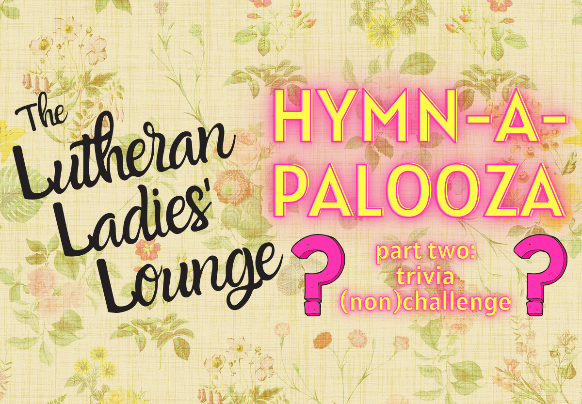 LLL - Hymnapalooza Part 2 trivia