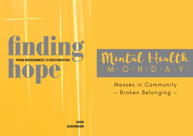 Mental Health Monday Messes in Community Broken Belonging