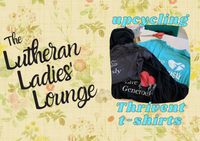 LLL - Upcycling Thrivent tshirts